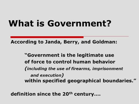 What is Government? According to Janda, Berry, and Goldman: