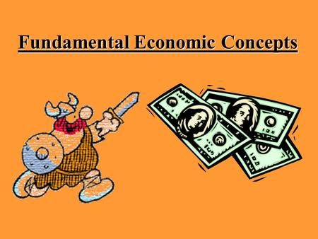 Fundamental Economic Concepts. Scarcity The most basic of all economic problems. The problem of unlimited human needs and limited productive resources.