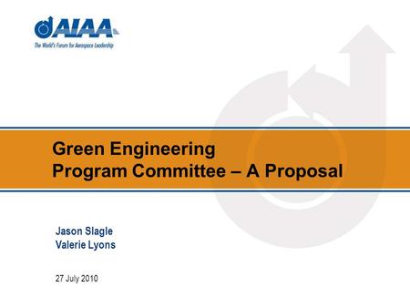 Green Engineering Program Committee – A Proposal 27 July 2010 Jason Slagle Valerie Lyons.