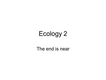 Ecology 2 The end is near. What role does a female play in the population????