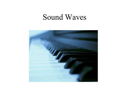 Sound Waves. Sound waves move out in a circular pattern.