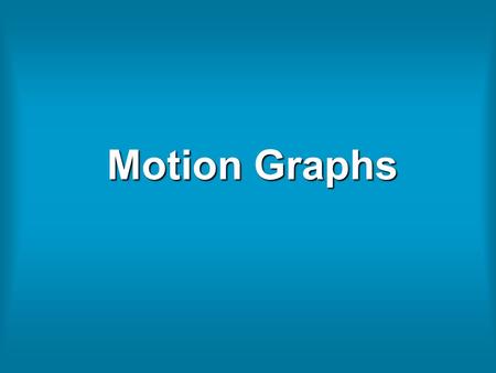 Motion Graphs. Interpret The Graph Below: The graph shows an object which is not moving (at rest). The distance stays the same as time goes by because.