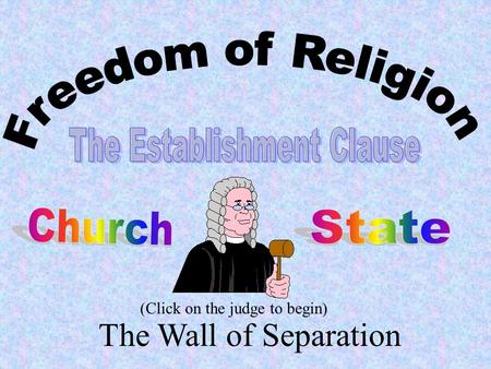 The Wall of Separation (Click on the judge to begin)