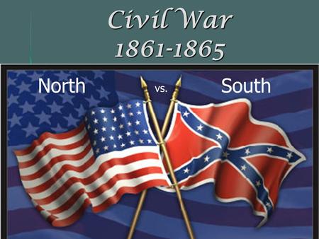 Civil War 1861-1865 North South vs..