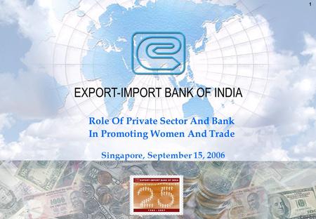 1 Role Of Private Sector And Bank In Promoting Women And Trade Singapore, September 15, 2006.