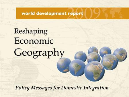 Reshaping Economic Geography Policy Messages for Domestic Integration.