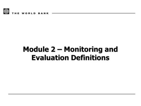 Module 2 – Monitoring and Evaluation Definitions.