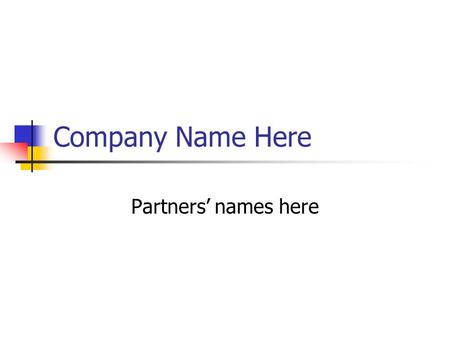 Company Name Here Partners’ names here.