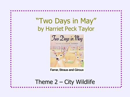 “Two Days in May” by Harriet Peck Taylor