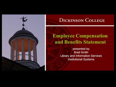 Employee Compensation and Benefits Statement presented by Brad Smith Library and Information Services Institutional Systems.