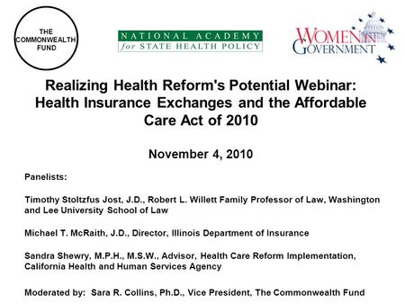Realizing Health Reform's Potential Webinar: Health Insurance Exchanges and the Affordable Care Act of 2010 November 4, 2010 Panelists: Timothy Stoltzfus.