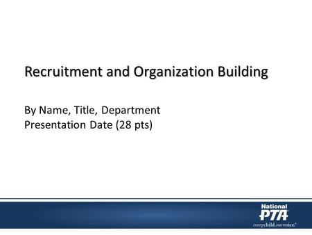 Recruitment and Organization Building By Name, Title, Department Presentation Date (28 pts)