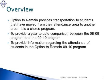 January 14, 2010 Deanna Anderson Sheila Madkins. Option to Remain provides transportation to students that have moved from their attendance area to another.