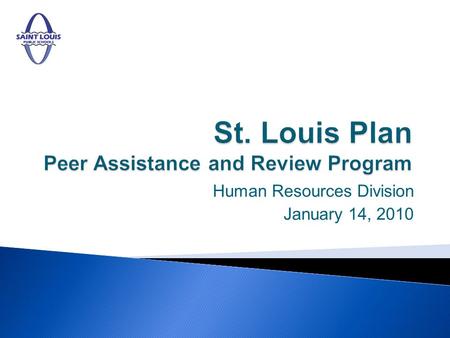 Human Resources Division January 14, 2010. The St. Louis Plan is aligned to Standard #8 of the Districts Long Range Plan as well as the Districts Accountability.