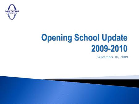 September 10, 2009. Overview The purpose of the presentation is to provide an update on the status of the opening of school. The purpose of the presentation.