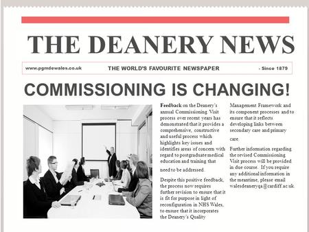 COMMISSIONING IS CHANGING! Feedback on the Deanerys annual Commissioning Visit process over recent years has demonstrated that it provides a comprehensive,