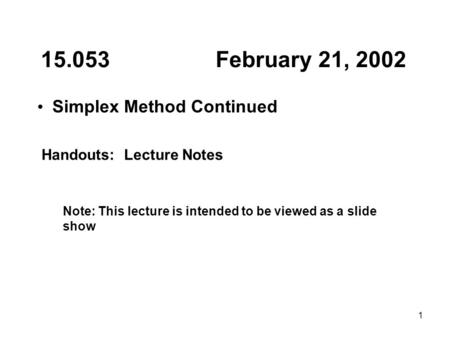 February 21, 2002 Simplex Method Continued
