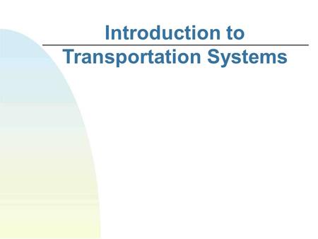 Introduction to Transportation Systems. PART I: CONTEXT, CONCEPTS AND CHARACTERIZATION.
