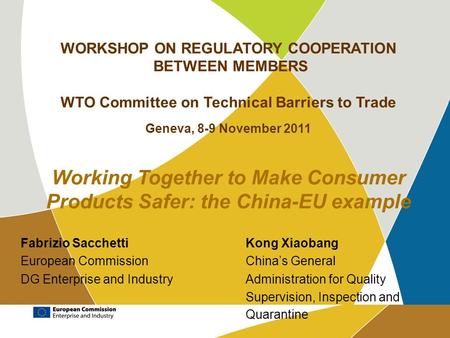 WORKSHOP ON REGULATORY COOPERATION BETWEEN MEMBERS WTO Committee on Technical Barriers to Trade Geneva, 8-9 November 2011 Working Together to Make Consumer.