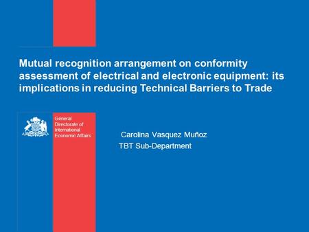 Mutual recognition arrangement on conformity assessment of electrical and electronic equipment: its implications in reducing Technical Barriers to Trade.