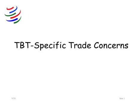 WTOSlide 1 TBT-Specific Trade Concerns. WTOSlide 2 Forum … For what?