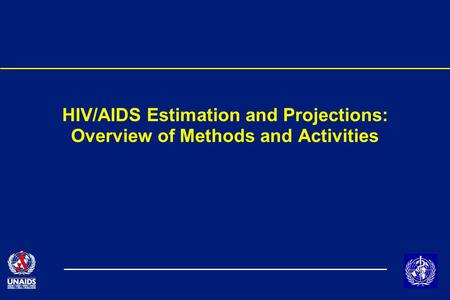 HIV/AIDS Estimation and Projections: Overview of Methods and Activities.