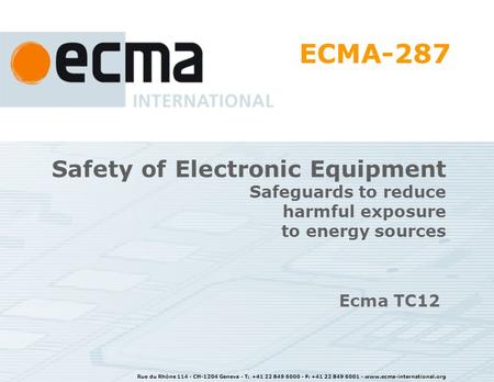 Rue du Rhône 114 - CH-1204 Geneva - T: +41 22 849 6000 - F: +41 22 849 6001 - www.ecma-international.org Safety of Electronic Equipment Safeguards to reduce.