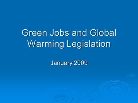Green Jobs and Global Warming Legislation January 2009.