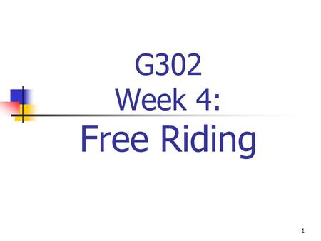 1 G302 Week 4: Free Riding. 2 Assignments Read: A Managers Guide to Government in the Marketplace, free rider newspaper articles. This week in the breakout.