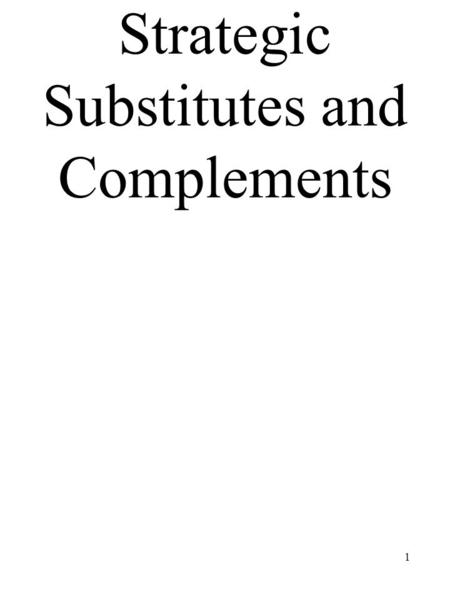 Strategic Substitutes and Complements