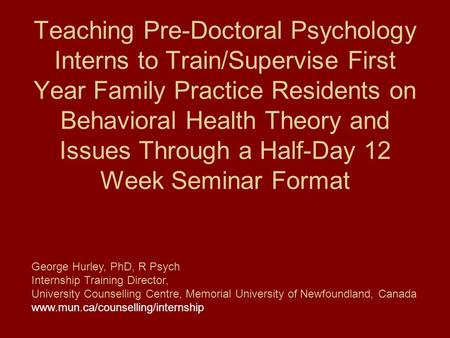 Teaching Pre-Doctoral Psychology Interns to Train/Supervise First Year Family Practice Residents on Behavioral Health Theory and Issues Through a Half-Day.