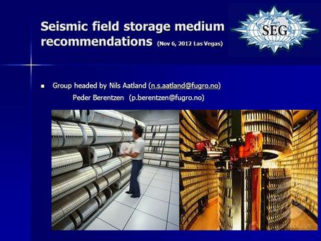 Seismic field storage medium recommendations (Nov 6, 2012 Las Vegas)