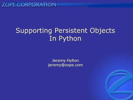 Supporting Persistent Objects In Python Jeremy Hylton
