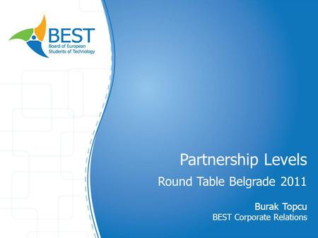 Partnership Levels Round Table Belgrade 2011 Burak Topcu BEST Corporate Relations.