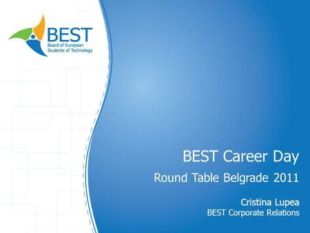BEST Career Day Round Table Belgrade 2011 Cristina Lupea BEST Corporate Relations.