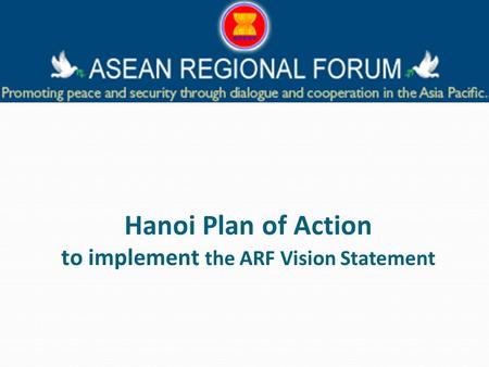 Hanoi Plan of Action to implement the ARF Vision Statement.