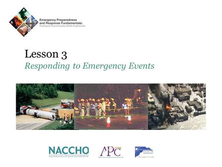 Lesson 3 Responding to Emergency Events. For additional information or questions please contact Toledo-Lucas County Health Department APC:
