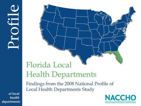 Findings from the 2008 National Profile of Local Health Departments Study Florida Local Health Departments.