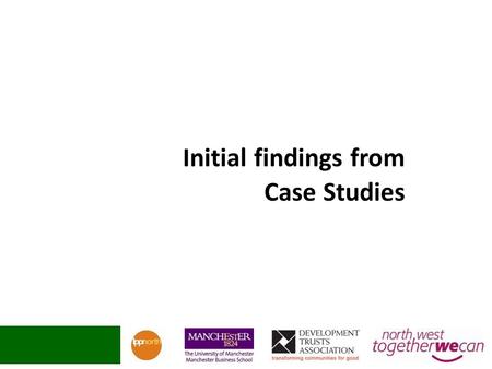 Initial findings from Case Studies. Key turning points: Securing the SureStart contract created a major step change A companywide review enabled some.
