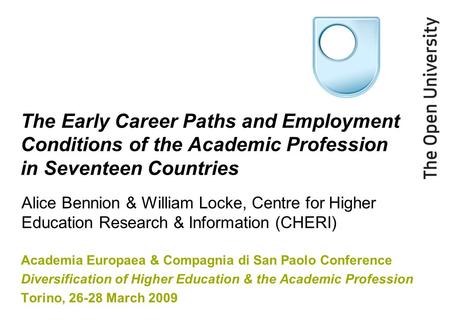 The Early Career Paths and Employment Conditions of the Academic Profession in Seventeen Countries Academia Europaea & Compagnia di San Paolo Conference.