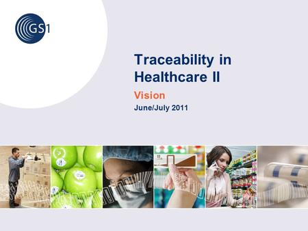 Traceability in Healthcare II Vision June/July 2011.