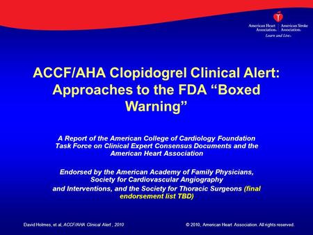 ACCF/AHA Clopidogrel Clinical Alert: Approaches to the FDA “Boxed Warning” A Report of the American College of Cardiology Foundation Task Force on Clinical.