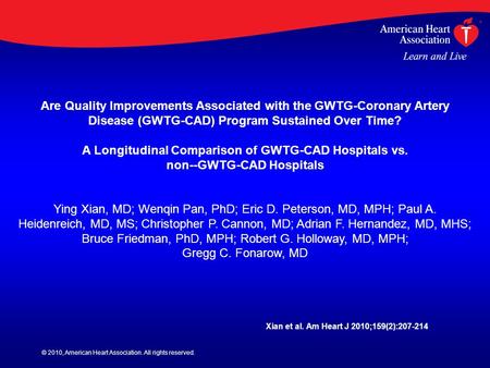 © 2010, American Heart Association. All rights reserved. Are Quality Improvements Associated with the GWTG-Coronary Artery Disease (GWTG-CAD) Program Sustained.