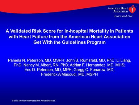 © 2010, American Heart Association. All rights reserved. A Validated Risk Score for In-hospital Mortality in Patients with Heart Failure from the American.