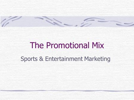 The Promotional Mix Sports & Entertainment Marketing.