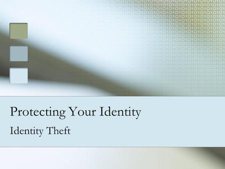 Protecting Your Identity Identity Theft. What is identify theft? To get credit To get credit Open fraudulent accounts Open fraudulent accounts Write checks.