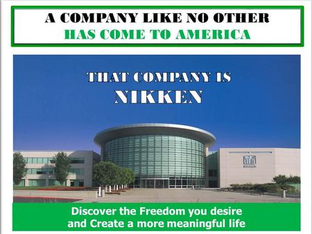 . A COMPANY LIKE NO OTHER HAS COME TO AMERICA Discover the Freedom you desire and Create a more meaningful life.
