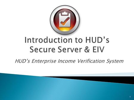 Introduction to HUD’s Secure Server & EIV