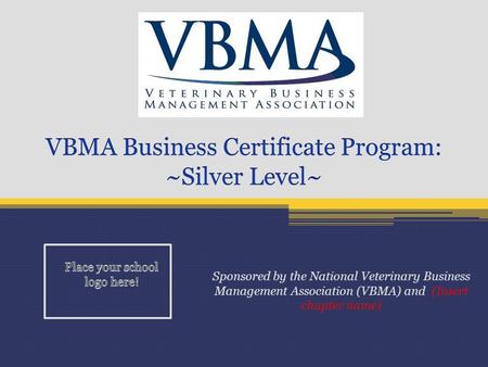 Sponsored by the National Veterinary Business Management Association (VBMA) and (Insert chapter name)