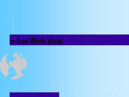 E-box Work shop. ERICSSON Copyright © 2000 All rights reserved presentation e-box workshop 2000/06/20 InfoPanels e-box Internet Local weather forecast.